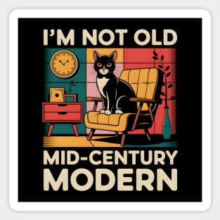 I'm Not Old, I'm Mid-Century Modern Magnet